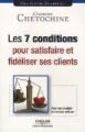 Les 7 conditions pour satisfaire et fidéliser ses clients